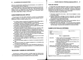 -~
86

La enseñanza de la educación físíca	

~

_

El estilo recíproco. Enseñanza rec(proca (Estilo e)

.~~.

i~:

87

,!

(Para los procedimientos específicos de comunicación, ver ia sección so­
bre comunicación verbal en la pág. 89.)
Cuando se observa un buen funcionamiento de la clase en el estilo recí­
proco, todos estos roles y decisiones cobran vida. Puede observarse clara­
mente el inicio y el desarrollo de las relaciones. Nuevas dimensiones
emergen de las ejecuciones de ias tareas, como son la interacción social,
dar, recibir, probar ideas, corregir, y tener éxito.

,,'
~'
"~,

t;

~'

2'

CARACTERíSTICAS DEL ESTILO
Al igual que en los dos estilos anteriores, en éste las características
afectan al profesor y al alumno. Las nuevas relaciones producen unas im­
plicaciones únicas en el estilo recíproco y son:
1. El profesor acepta el proceso de socialización entre el observador y
el ejecutante como un objetivo deseable en la enseñanza.
2. El profesor reconoce la importancia de enseñar a los alumnos para
que puedan intercambiarse feedback precisos y objetivos.
3. El profesor es capaz de traspasar al alumno el poder de ofrecer feed­
back durante los episodios del estilo C.
4. El profesor aprende un nuevo comportamiento que requiere la abs­
tención de la comunicación directa con el ejecutante de la tarea.
5. El profesor está interesado en llevar su comportamiento más allá de
los estilos A y B, Y se toma el tiempo necesario para que los alumnos
aprendan los nuevos roles en la toma de decisiones adicionales.
6. El profesor confía en los alumnos para que tomen las decisiones
adicionales que les han sido traspasadas.
7. El profesor acepta una nueva realidad donde él ya no es la única
fuente de información, evaluación y feedback.
8. Los alumnos pueden participar en roles recíprocos y tomar decisio­
nes adicionales.
9. Los alumnos pueden ampliar su rol activo en el proceso de aprendi­
zaje.
10. Los alumnos pueden ver y aceptar al profesor en un rol distinto a los
intrínsecos de los estilos A y B.
11. Los alumnos pueden pasar más tiempo aprendiendo (utilizando la fi­
cha de criterios) en la relación recíproca, sin la constante presencia
del profesor.

,

~

t

::
"

1. Descripción específica de	 la tarea -esto incluye desglosar la tarea
en sus secuencias.
2. Aspectos específicos a perseguir durante la ejecución -se trata de
aspectos potencialmente problemáticos de la ejecución que el profe­
sor reconoce de sus experiencias previas.
3. Fotografías o croquis para ilustrar la tarea.
4. Muestras de comportamiento verbal a utilizar como feedback. Son úti­
les en las experiencias iniciales dentro del estilo C.
5. Recordatorio del rol del observador -es útil en los primeros episodios
ya que una vez el alumno muestra los comportamientos adecuados no
hace falta seguir incluyendo este recordatorio en la ficha de criterios.

Nombre
Clase
Fecha
Compañero

_
_
_
Tenis ­

Estilo B

©

D

el golpe de drive

,
í;.

:,
~E~

1
1.­

-1·

¡

:t;
~.

Al seleccionar y diseñar la/s tarea/s, se deben seguir los mismos proce­
dimientos descritos en el estilo de la práctica. La tarea adicional del profe­
sor en este estilo consiste en el diseño de la ficha de criterios.

El único factor que puede determinar el éxito o el fracaso de un episodio
en el estilo C es la ficha de criterios (o tarjeta de criterios). Determina los
parámetros del comportamiento del observador; mantiene al ejecutante
exactamente informado acerca de sus acciones; y proporciona al profesor
una base concreta para su interacción con el observador.
Una ficha de criterios incluye cinco partes:

EJEMPLO DE FICHA DE CRITERIOS

1íJ'
f'li

SELECCiÓN Y DISEÑO DE CONTENIDOS

Ficha de criterios

't

~';;-,

Ejecutante:

1. Utilizar el golpe de drive para golpear 10 pelotas por enci·

ma de la red, como se ha demostrado.
2. Intercambiar posiciones en la pista, recibir las pelotas y gol­
pear 10 más por encima de la red.
Observador:	 1. Observar la ejecución, utilizar los criterios de análisis y ofre­
cer feedback al ejecutante.
2. Al final de los 10 golpes, anotar los resultados.
3. Al final de la tarea, intercambio de roles.
Muestra del comportamiento verbal del observador: Primero, reconocer lo que
se ha hecho bien, y luego ofrecer feedback correctivo de los errores cometidos.
1. «Tu posición ha sido correcta, el peso del cuerpo estaba
sobre el pie derecho."
2.	 «El balanceo ha sido a la altura de la cadera, pero no has
mantenido la mirada sobre la pelota."
3. «El cambio de peso ha sido correcto."
4. «Debes mantener la muñeca firme."
5.	 «La continuación del movimiento ha ido en la dirección ade­
cuada,»
Figura 4.4. Ficha de criterios para tenis (el golpe de drive)

 