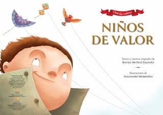 VIVIR LOS VALORES
NIÑOS DE VALOR
Derechos reservados © 2013
Editado y publicado por
Editorial Televisa, S. A. de C. V.
Ave...