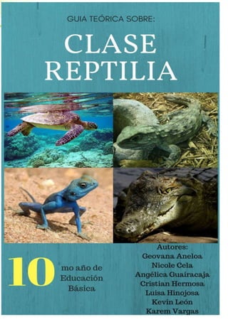 Clase Reptilia
Reptiles
Aneloa-CSG,Cela-RJN,Guairacaja-A AM,Hermosa-SCA,Hinojosa-ZLM,León-LKA & Vargas-SKM
 