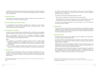 16 17
Organismo de Evaluación y Fiscalización Ambiental - OEFA Informe 2013 - 2014 | Fiscalización ambiental en residuos sólidos de gestión municipal provincial | Índice de cumplimiento de los municipios provinciales a nivel nacional
	 Los residuos no deben permanecer en estas instalaciones, toda vez que se corre el riesgo de su
descomposición. Las instalaciones de transferencia no deben ubicarse en áreas de zonificación
residencial, comercial o recreacional.
	 La transferencia de los residuos sólidos puede realizarse a través de:
- Descarga directa: realizada hacia vehículos denominados camiones madrina.
-	Descarga indirecta: los residuos son descargados en una zona de almacenamiento y, con ayuda
de maquinaria adecuada, son llevados a instalaciones de procesamiento o compactación.
	 La transferencia de residuos logra optimizar los costos de transporte, el uso de los vehículos de
recolección y el flujo de transporte.
g) 	Tratamiento
	 Es el proceso, método o técnica que tiene por objeto modificar las características físicas, químicas
o biológicas de los residuos sólidos, reduciendo o eliminando su potencial peligro de causar daños
a la salud y el ambiente. También permite reaprovechar los residuos, lo que facilita la disposición
final en forma eficiente, segura y sanitaria.
h) 	Disposición final
	 Es la última etapa del manejo de residuos sólidos, en que estos se disponen en un lugar, de forma
permanente, sanitaria y ambientalmente segura26
.
	 La disposición final de residuos sólidos de gestión municipal se realiza mediante el método de
relleno sanitario y la disposición final de residuos del ámbito no municipal se realiza mediante el
método de relleno de seguridad.
	 El Reglamento de la Ley General de Residuos Sólidos27
precisa que el relleno sanitario es una
infraestructura de disposición final, debidamente equipada y operada, que permite disponer los
residuos sólidos de manera sanitaria y ambientalmente segura.
	 El diseño y ejecución de un relleno sanitario responde a un proyecto de ingeniería y la aprobación
del correspondiente estudio de impacto ambiental por parte de la entidad competente, y su
operación debe realizarse en estricto cumplimiento del diseño y de las obligaciones ambientales
establecidas en el instrumento de gestión aprobado y la normativa vigente.
	
26
	 Cf. Décima Disposición Complementaria,Transitoria y Final de la Ley N° 27314 - Ley General de Residuos Sólidos.
27
	 Cf. Décima Disposición Complementaria,Transitoria y Final del Reglamento de la Ley N° 27314 - Ley General de Residuos Sólidos, aprobado por
Decreto Supremo N° 057-2004-PCM.
Los gobiernos locales deben promover la implementación de plantas de tratamiento dentro de los
rellenos sanitarios para que los recicladores organizados puedan segregar los residuos reutilizables
para su comercialización.
c) 	Almacenamiento
	 Es la operación de acumulación temporal de residuos en condiciones técnicas adecuadas, como
parte del sistema de manejo hasta su disposición final 24
.
d)	Comercialización de residuos sólidos
		
La comercialización de residuos sólidos es aquella acción a través de la cual las empresas
comercializadoras de residuos sólidos (EC-RS) autorizadas por DIGESA compran y venden
residuos sólidos provenientes de la segregación.
e) 	Recolección y transporte
	 La acción de recoger los residuos sólidos y trasladarlos usando un medio de locomoción apropiado,
para luego continuar su posterior manejo, en forma sanitaria, segura y ambientalmente adecuada25
.
	 Puede ser convencional, a través del uso de compactadoras debidamente equipadas;
semiconvencional, realizada a través del uso de volquetes o camiones; o no convencional, mediante
el uso de carretillas, triciclos, motofurgonetas entre otros.
	Notas.-
a)	Es importante que los ciudadanos cumplan los horarios de recojo de residuos sólidos
domiciliarios establecidos por la municipalidad. Ello evitará que los animales, vehículos,
segregadores informales,entre otros,manipulen las bolsas de basura y se propaguen los residuos
en la vía pública.
b)	El uso de equipos y vehículos inadecuados produce pérdidas de residuos en la operación de
transporte,así como la dispersión de materiales y papeles si se transportan en vehículos abiertos.
f) 	Transferencia
	 La transferencia de residuos sólidos se realiza en una instalación o infraestructura en la cual se
descargan y almacenan temporalmente los residuos de las unidades de recolección para, luego,
continuar con su transporte en unidades de mayor capacidad hacia un lugar autorizado para la
disposición final.
24
	 Cf. Décima Disposición Complementaria,Transitoria y Final del Reglamento de la Ley N° 27314 - Ley General de Residuos Sólidos, aprobado por
Decreto Supremo N° 057-2004-PCM.
25
	Ibídem.
 