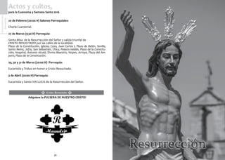 3736
SemanaSanta2016
Marmolejo
20 de Febrero (20:00 H) Salones Parroquiales:
Charla Cuaresmal.
27 de Marzo (9:30 H) Parroquia:
Santa Misa de la Resurrección del Señor y salida triunfal de
CRISTO RESUCITADO por las calles de la localidad.
Plaza de la Constitución, Iglesia, Coso, Juan Carlos I, Plaza de Belén, Sevilla,
Santo Reino, Jofra, San Sebastián, Útica, Palacio Valdés, Plaza de la Constitu-
ción, Hospital, Antonio Alcalá, Divino Maestro, Yerpes, Arroyo, Plaza del Am-
paro, Plaza de la Constitución.
29, 30 y 31 de Marzo (20:00 H) Parroquia:
Eucaristía y Triduo en honor a Cristo Resucitado.
3 de Abril (20:00 H) Parroquia:
Eucaristía y Santo VIA LUCIS de la Resurrección del Señor.
Adquiere la PULSERA DE NUESTRO CRISTO!
Actos y cultos,
para la Cuaresma y Semana Santa 2016
 