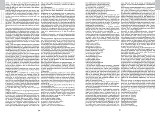 55
SemanaSanta2016
Marmolejo
54
SemanaSanta2016
Marmolejo Junto a la cruz de Jesús, en aquellos momentos di-
fíciles y cruciales de su vida, se encontraban varias
mujeres. Y, junto a ellas, sólo había un miembro del
grupo de los Doce: Juan, el discípulo al que amaba
Jesús (Jn 19, 26).
Cuando Jesús termina de anunciar, por tercera vez,
lo que le espera en Jerusalén, se acerca hacia Él la
madre de dos de sus discípulos: Santiago y Juan, los
Zebedeos. Y le hace esta petición: “Ordena que es-
tos dos hijos míos se sienten en tu reino, uno a tu
derecha y
otro a tu izquierda”. Ante dicha solicitud, Jesús les
pregunta: “¿Sois capaces de beber el cáliz que yo he
de beber?” La respuesta dada fue rápida y contun-
dente: “Lo somos”. Y ciertamente lo fueron. Ambos
demostraron con creces que eran capaces de hacer-
lo.
Juan era un discípulo joven; se dice que el más joven
del grupo. Debería de ser por su edad un muchacho
intrépido, alegre, con disposición para realizar cuan-
to fuese necesario. La verdad es que se ganó la con-
fianza de Jesús. Quiso que estuviese presente, junto
con Pedro y Santiago, en el momento de su transfi-
guración, así como durante su agonía en el Huerto
de los Olivos. También fue elegido para acompañar
a Pedro a la ciudad para preparar la cena de Pascua.
Durante aquella cena Juan reclinó su cabeza sobre
el pecho de
Jesús, y fue él a quien el Maestro indicó el nombre
del discípulo que habría de traicionarle. Verdadera-
mente Jesús demostró su predilección y afecto per-
sonal por el joven apóstol. Por tanto no es extraño,
desde el punto de vista humano, que su madre hicie-
se al Señor la petición que le presentó.
La fuerte relación entre los dos hizo posible la gran
valentía y fidelidad de Juan en este momento decisi-
vo de la vida de Jesús. Es creencia general de que era
él aquel “otro discípulo” que entró con Jesús ante el
tribunal de Caifás, mientras Pedro se quedaba fuera
(Jn 18, 15-16). Cuando todos se dispersaron, huyeron
e incluso le negaron, el permaneció acompañando
y quizás dando el apoyo y el consuelo que le permi-
tieran en dicho momento dar. De este modo nos lo
encontramos, como
dije anteriormente, al pie de la cruz, junto a su Señor
y al lado de María. Con razón dice el refrán: “Amor
con amor se paga”.
Y Jesús desde la cruz también ve. Lo hace porque
ama. El amor nos hace ver con claridad incluso en
el dolor; más aún, especialmente en el dolor. Desde
ella se fija en las dos personas a las que más ama
en la tierra: su madre y el discípulo que siempre ha
sido fiel. Por esta fidelidad le sigue manifestando su
aprecio y le premia. El premio es grande: “Ahí tienes
a tu madre” (Jn 19, 27). Jesús se marcha y no puede
quedarse solo. Le entrega a la Madre de las madres.
Y desde ese momento la recibió en su casa.
No sólo fue fiel al Hijo, sino que ahora lo será a la
Madre.
La figura del apóstol Juan se sigue prolongando a lo
largo del tiempo a
través de todos los jóvenes que se sienten cristianos
e intentan vivir con autenticidad esta condición des-
de su realidad. Jóvenes que en nuestra sociedad, un
tanto descristianizada quieren ser fieles a Jesucris-
to, viviendo su Palabra y colaborando en su tarea,
desde una actitud gozosa, esperanzada, servicial,
entregada, etc. Siempre desde la perspectiva de
Cristo Resucitado. Ellos son la savia nueva y el aire
fresco que hay dentro de la Iglesia. Son el futuro de
ella para que siga caminando, acompañando y ani-
mando a todos los hombres y mujeres de nuestro
mundo.
María Magdalena.
Del grupo de mujeres que estaban junto a la cruz
una de ellas era María Magdalena. Como bien sabe-
mos
Magdalena no es un apellido, sino un toponímico.
Se trata de una María de Magdala, ciudad situada
al norte de Tiberíades. Sabemos de ella que era una
mujer pecadora y que se acercó a Jesús para limpiar
su pecado. También que la libró de siete demonios.
Acompañaba al Señor formando parte de un grupo
de mujeres que le servían. Era una mujer agradecida
y enamorada de Cristo por las buenas acciones que
había realizado en su vida, tanto físicamente como
espiritualmente. El amor que tenía hacía Jesús fue
un amor de entrega y servicio. El amor la había con-
vertido en una servidora entregada alegre y gene-
rosa. Servir a quien se ama no es una carga, es un
honor.
Si se dedicó a seguirle y servirle en Galilea, también
lo hizo hasta el Calvario. Y allí estuvo demostrando
su
valentía y fidelidad, al igual que lo hicieron los demás
que estuvieron presentes. Se involucró totalmente
en el destino de Jesús. Junto a la cruz el amor de
María Magdalena se hizo maduro, adulto y sólido. Y
no sólo aquí, sino que también acompañó su cuerpo
junto al sepulcro donde fue depositado.
Pero Jesús supo ser agradecido a su entrega, servi-
cio y fidelidad. Por ello fue la primera persona que
vio, saludó y reconoció a Cristo resucitado; la prime-
ra que anunció el mensaje de la Resurrección del Se-
ñor, sin la cual vana sería nuestra esperanza.
Hemos de dar infinitas gracias a Dios por las muchas
Marías Magdalena que en la Iglesia hay presentes.
Mujeres enamoradas verdaderamente de Cristo,
que ponen lo que tienen y, lo más importante, lo
que son al servicio de
Jesús. Auténticas apóstoles en nuestro mundo. Sin
ellas la Iglesia no sería lo que es. Mujeres, religiosas,
consagradas, comprometidas, seglares, entrega-
das por entero a la causa de Cristo. Su presencia y
su labor generosa muestran el rostro entrañable y
materno de Dios.
El centurión.
Al frente de los soldados que llevaron a Jesús al Gól-
gota se encontraba un centurión. Parece ser que se
mantuvo al margen en el momento en el que sus
hombres despojaron a Jesús, se repartieron sus per-
tenencias y echaron a suerte su túnica. No obstante
hay que decir que él estaba allí presente y consentía
todo lo que ocurría a su alrededor: el ultraje de los
soldados, las
injurias de la gente que pasaba, las burlas de los su-
mos sacerdotes, etc.
Era la hora tercia, en torno a las nueve de la mañana,
cuando crucificaron a Jesús. Serán muchas horas de
dolor, sufrimiento y angustia. La agonía se prolon-
gará durante tiempo. Al llegar la hora sexta, sobre
las doce de la mañana, toda la región quedó en ti-
nieblas hasta la hora nona, las tres de la tarde. Y a la
hora nona, murió el Señor.
Jesús en agonía largas horas,
en su espíritu todo se oscurece,
se retuerce su cuerpo, que padece
la tortura y la sed abrasadora.
Rechazo y abandono. Jesús ora
y grita a Dios, que no se compadece.
Está bebiendo el cáliz hasta las hieles.
¡Qué negra está la tarde! Jesús llora.
“Mi vida es tuya, Padre, que la muerte
no me haga caer en el vacío.”
Muere Jesús, que inclina la cabeza,
mas no muere el Amor, que es el más fuerte;
su corazón abierto se hace un río
de vida, bendición y de limpieza.
Al morir Jesús, ya no sólo se oscureció el sol, sino
que el velo del templo se rasgó en dos de arriba
abajo; la tierra tembló toda y las piedras se partie-
ron. Las tinieblas expresaban el luto y la tristeza del
universo por su Creador. La naturaleza protestaba
contra la muerte injusta de su Señor. El templo se
rasgó porque concluía la Ley antigua, ahora hay li-
bre acceso de todos a Dios.
Las gentes que presenciaron su muerte, tomaron
conciencia de que algo muy grande estaba suce-
diendo. Muchos se volvían a la ciudad golpeándose
el pecho. También el centurión, que había
ejecutado la sentencia, tomo conciencia del mo-
mento. Algo muy grande había sucedido en su alma:
un terremoto; o en su mente: el velo que lo cegaba
se rasgó y entró la luz clara. Se quedó atónito, pe-
trificado ante la cruz, mirando a este Cristo ajusti-
ciado. Seguro que de su corazón brotó una oración:
Y, ahora Cristo,
¿Qué te voy a pedir?
Si son tantas las cosas
que hay en mi corazón.
No me salen las palabras,
pero Tú escuchas mi corazón,
porque al mirarte a la cara
encuentro tu comprensión.
De mi paso por la vida,
fui recogiendo dolor.
Ahora mendigo tu cariño
y espero tu perdón.
Por eso quiero pedirte
Cristo de la Vera Cruz,
que en mis noches oscuras
vea siempre tu luz. (5)
Y de sus labios salió una gran confesión: “Verdade-
ramente este hombre era hijo de Dios” (Mt 27, 54).
Hay muchas personas que, al igual que el centurión
romano, necesitan una experiencia fuerte de Dios,
que les marque, que haga que su vida tiemble y se
agarren a Jesucristo, que es un apoyo seguro. Para
ello les es necesario quitar de su vida todo lo que
son prejuicios, recelos, rechazo, negación contra
Dios; son los velos que ocultan e impiden, hoy en
día, el acercamiento al Señor.
María, la Madre de Jesús.
He querido dejar para el final el personaje más im-
portante de cuantos intervienen en los aconteci-
mientos de la Pasión y Muerte de Nuestro Señor
Jesucristo. Es sencillo de averiguar; se trata de Ma-
ría, la madre de Jesús.
Cuando nos acercamos a los Evangelios nos perca-
tamos de que apenas se habla de la presencia de
María en la Pasión, Muerte y Resurrección de su
Hijo. Marcos y Mateo hacen referencia, después de
la confesión que hace el centurión, a la presencia de
mujeres que miraban desde lejos: María Magdalena;
María, la madre de Santiago y José; la madre de los
hijos de Zebedeo, Salomé (Mt 27, 55-56; Mc 15, 40).
Pero no se habla nada de María, aunque es de su-
poner que allí, con ellas, estaría la Madre de Jesús.
Será Juan quien hace una clara referencia a la San-
tísima Virgen cuando Cristo ya estaba clavado en la
cruz. Ella está al pie de la misma; está de pie; está
erguida, así nos lo dice el evangelista. Este modo de
estar
manifiesta la inquebrantable firmeza y su extraordi-
naria valentía para afrontar los padecimientos.
San Lucas, al comienzo de su Evangelio, nos decía
que María todo lo que iba viendo en torno a Jesús,
lo conservaba, meditándolo en su corazón (Lc 2, 19).
Seguro que en este momento del Gólgota también
estaría meditando sobre todo lo que estaba ocu-
rriendo. Las palabras de aquel anciano Simeón, diri-
gidas a ella: “Y a ti misma una espada te traspasará
el alma” (Lc 2, 35), estarían resonando en su mente.
Porque esa espada ya había atravesado su malhe-
rido corazón. Además se daría cuenta que las pala-
bras que Jesús le dijo en las bodas de Caná: “Mujer,
¿qué tengo que ver contigo? Todavía no ha llegado
mi hora” (Jn 2, 4), estaban tomando un claro signifi-
cado. Esa hora había llegado. Su
presencia se hacía fundamental; ahora si debía de
estar allí, porque tenía mucho que ver con el Hijo.
Es de suponer que María, que en todo momento se
había mantenido unida a Jesús, le siguiera muy de
cerca desde el mismo momento en que tuvo noti-
cia del Prendimiento. Así también lo ha querido ver
nuestro pueblo de Marmolejo y, así, lo ha reflejado
a través de su imaginería penitencial mariana, pre-
sente a lo largo de toda su Semana de Pasión: María
de la Esperanza, María de la Estrella, María de las
amarguras y María de los Dolores.
Cuando Jesús fue arrestado en el Huerto de los Oli-
vos y llevado a casa de Caifás, María llegaría acom-
pañada de familiares hasta las misma puertas del
sumo sacerdote para informarse sobre el por qué
del arresto. Allí escucharía la
acusación contra Jesús. Muy de mañana partiría ha-
cia el palacio del gobernador Pilato. También oiría
gritar a la multitud: ¡Crucifícale! ¡Crucifícale! Que gri-
to más cruel para una madre. Y poco después vería
como su Hijo era cruelmente azotado y escarneci-
do antes de que lo entregasen para ser crucificado.
Cada azote que Jesús recibía en su cuerpo, María lo
recibía en su corazón; cada golpe que le daban los
soldados, era un grito de María clamando misericor-
dia y perdón. Pero Ella, aquí, desea transmitir espe-
ranza; esperanza en la verdadera y auténtica mise-
ricordia que sólo viene de parte de Dios. María de la
Esperanza, al lado de su Hijo preso ante el Sanedrín
que le acusa, ante Pilato escuchando la perversidad
del pueblo que le grita palabras de muerte, ante el
suplicio de la extenuante flagelación, nos anuncia
que
todo este horror no acaba en derrota; que al final
no vence el mal, sino todo lo contrario; que tras
todo este sin sentido se impondrá la misericordia y
el amor de Dios. Señora de la Esperanza, que nunca
nos cansemos de esperar el amor misericordioso de
Dios para que podamos compartirlo con todos los
hombres.
Es brisa que quema y no arde,
clavel donde se consume
su mas secreto perfume,
todo el oro de la tarde.
Pero como tú, ninguna
Esperanza nuestra
y de gracia marmolejeña.
Eres luz de la hermosura
y eres perfil de la gracia
¡Eres Madre amada!
¡Esperanza soberana! (6)
 