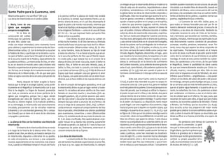 5
SemanaSanta2016
Marmolejo
4
SemanaSanta2016
Marmolejo
mensaje,
Santo Padre para la Cuaresma, 2016
Misericordia quiero y no sacrificio” (Mt 9,13).
Las obras de misericordia en el camino jubilar.
1. María, icono de una
Iglesia que evangeliza
porque es evangelizada
	 En la Bula de
convocación del Jubileo
invité a que «la Cuaresma
de este Año Jubilar sea
vivida con mayor intensidad, como momento fuerte
para celebrar y experimentar la misericordia de Dios»
(Misericordiae vultus, 17). Con la invitación a escuchar
la Palabra de Dios y a participar en la iniciativa «24 ho-
ras para el Señor» quise hacer hincapié en la primacía
de la escucha orante de la Palabra, especialmente de
la palabra profética. La misericordia de Dios, en efec-
to, es un anuncio al mundo: pero cada cristiano está
llamado a experimentar en primera persona ese anun-
cio. Por eso, en el tiempo de la Cuaresma enviaré a los
Misioneros de la Misericordia, a fin de que sean para
todos un signo concreto de la cercanía y del perdón de
Dios.
	 María, después de haber acogido la Buena
Noticia que le dirige el arcángel Gabriel, canta profé-
ticamente en el Magnificat la misericordia con la que
Dios la ha elegido. La Virgen de Nazaret, prometida
con José, se convierte así en el icono perfecto de la
Iglesia que evangeliza, porque fue y sigue siendo
evangelizada por obra del Espíritu Santo, que hizo
fecundo su vientre virginal. En la tradición profética,
en su etimología, la misericordia está estrechamente
vinculada, precisamente con las entrañas maternas
(rahamim) y con una bondad generosa, fiel y compa-
siva (hesed) que se tiene en el seno de las relaciones
conyugales y parentales.
2. La alianza de Dios con los hombres: una historia de
misericordia
	 El misterio de la misericordia divina se revela
a lo largo de la historia de la alianza entre Dios y su
pueblo Israel. Dios, en efecto, se muestra siempre rico
en misericordia, dispuesto a derramar en su pueblo,
en cada circunstancia, una ternura y una compasión
visceral, especialmente en los momentos más dramá-
ticos, cuando la infidelidad rompe el vínculo del Pacto
y es preciso ratificar la alianza de modo más estable
en la justicia y la verdad. Aquí estamos frente a un au-
téntico drama de amor, en el cual Dios desempeña el
papel de padre y de marido traicionado, mientras que
Israel el de hijo/hija y el de esposa infiel. Son justamen-
te las imágenes familiares —como en el caso de Oseas
(cf. Os 1-2)— las que expresan hasta qué punto Dios
desea unirse a su pueblo.
	 Este drama de amor alcanza su culmen en
el Hijo hecho hombre. En él Dios derrama su ilimitada
misericordia hasta tal punto que hace de él la «Miseri-
cordia encarnada» (Misericordiae vultus, 8). En efec-
to, como hombre, Jesús de Nazaret es hijo de Israel
a todos los efectos. Y lo es hasta tal punto que encar-
na la escucha perfecta de Dios que el Shemà requie-
re a todo judío, y que todavía hoy es el corazón de la
alianza de Dios con Israel: «Escucha, Israel: El Señor es
nuestro Dios, el Señor es uno solo. Amarás, pues, al
Señor, tu Dios, con todo tu corazón, con toda tu alma
y con todas tus fuerzas» (Dt 6,4-5). El Hijo de Dios es el
Esposo que hace cualquier cosa por ganarse el amor
de su Esposa, con quien está unido con un amor incon-
dicional, que se hace visible en las nupcias eternas con
ella.
Es éste el corazón del kerygma apostólico, en el cual
la misericordia divina ocupa un lugar central y funda-
mental. Es «la belleza del amor salvífico de Dios mani-
festado en Jesucristo muerto y resucitado» (Exh. ap.
Evangelii gaudium, 36), el primer anuncio que «siem-
pre hay que volver a escuchar de diversas maneras y
siempre hay que volver a anunciar de una forma o de
otra a lo largo de la catequesis» (ibíd., 164). La Miseri-
cordia entonces «expresa el comportamiento de Dios
hacia el pecador, ofreciéndole una ulterior posibilidad
para examinarse, convertirse y creer» (Misericordiae
vultus, 21), restableciendo de ese modo la relación con
él. Y, en Jesús crucificado, Dios quiere alcanzar al pe-
cador incluso en su lejanía más extrema, justamente
allí donde se perdió y se alejó de Él. Y esto lo hace con
la esperanza de poder así, finalmente, enternecer el
corazón endurecido de su Esposa.
3. Las obras de misericordia
	 La misericordia de Dios transforma el cora-
zóndelhombrehaciéndoleexperimentarunamorfiel,
y lo hace a su vez capaz de misericordia. Es siempre
un milagro el que la misericordia divina se irradie en la
vida de cada uno de nosotros, impulsándonos a amar
al prójimo y animándonos a vivir lo que la tradición de
la Iglesia llama las obras de misericordia corporales y
espirituales. Ellas nos recuerdan que nuestra fe se tra-
duce en gestos concretos y cotidianos, destinados a
ayudar a nuestro prójimo en el cuerpo y en el espíritu,
y sobre los que seremos juzgados: nutrirlo, visitarlo,
consolarlo y educarlo. Por eso, expresé mi deseo de
que «el pueblo cristiano reflexione durante el Jubileo
sobre las obras de misericordia corporales y espiritua-
les. Será un modo para despertar nuestra conciencia,
muchas veces aletargada ante el drama de la pobreza,
y para entrar todavía más en el corazón del Evangelio,
donde los pobres son los privilegiados de la misericor-
dia divina» (ibíd., 15). En el pobre, en efecto, la carne
de Cristo «se hace de nuevo visible como cuerpo mar-
tirizado, llagado, flagelado, desnutrido, en fuga... para
que nosotros lo reconozcamos, lo toquemos y lo asis-
tamos con cuidado» (ibíd.). Misterio inaudito y escan-
daloso la continuación en la historia del sufrimiento
del Cordero Inocente, zarza ardiente de amor gratuito
ante el cual, como Moisés, sólo podemos quitarnos las
sandalias (cf. Ex 3,5); más aún cuando el pobre es el
hermano o la hermana en Cristo que sufren a causa de
su fe.
	 Ante este amor fuerte como la muerte (cf.
Ct 8,6), el pobre más miserable es quien no acepta re-
conocerse como tal. Cree que es rico, pero en realidad
es el más pobre de los pobres. Esto es así porque es es-
clavo del pecado, que lo empuja a utilizar la riqueza y
el poder no para servir a Dios y a los demás, sino parar
sofocar dentro de sí la íntima convicción de que tam-
poco él es más que un pobre mendigo. Y cuanto mayor
es el poder y la riqueza a su disposición, tanto mayor
puede llegar a ser este engañoso ofuscamiento. Llega
hasta tal punto que ni siquiera ve al pobre Lázaro, que
mendiga a la puerta de su casa (cf. Lc 16,20-21), y que
es figura de Cristo que en los pobres mendiga nuestra
conversión. Lázaro es la posibilidad de conversión que
Dios nos ofrece y que quizá no vemos. Y este ofusca-
miento va acompañado de un soberbio delirio de om-
nipotencia, en el cual resuena siniestramente el demo-
níaco «seréis como Dios» (Gn 3,5) que es la raíz de todo
pecado. Ese delirio también puede asumir formas so-
ciales y políticas, como han mostrado los totalitaris-
mos del siglo XX, y como muestran hoy las ideologías
del pensamiento único y de la tecnociencia, que pre-
tenden hacer que Dios sea irrelevante y que el hom-
bre se reduzca a una masa para utilizar. Y actualmente
también pueden mostrarlo las estructuras de pecado
vinculadas a un modelo falso de desarrollo, basado en
la idolatría del dinero, como consecuencia del cual las
personas y las sociedades más ricas se vuelven indife-
rentes al destino de los pobres, a quienes cierran sus
puertas, negándose incluso a mirarlos.
	 La Cuaresma de este Año Jubilar, pues, es
para todos un tiempo favorable para salir por fin de
nuestra alienación existencial gracias a la escucha de
la Palabra y a las obras de misericordia. Mediante las
corporales tocamos la carne de Cristo en los herma-
nos y hermanas que necesitan ser nutridos, vestidos,
alojados, visitados, mientras que las espirituales tocan
más directamente nuestra condición de pecadores:
aconsejar, enseñar, perdonar, amonestar, rezar. Por
tanto, nunca hay que separar las obras corporales de
las espirituales. Precisamente tocando en el mísero
la carne de Jesús crucificado el pecador podrá recibir
como don la conciencia de que él mismo es un pobre
mendigo. A través de este camino también los «sober-
bios», los «poderosos» y los «ricos», de los que habla
el Magnificat, tienen la posibilidad de darse cuenta
de que son inmerecidamente amados por Cristo cru-
cificado, muerto y resucitado por ellos. Sólo en este
amor está la respuesta a la sed de felicidad y de amor
infinitos que el hombre —engañándose— cree poder
colmar con los ídolos del saber, del poder y del poseer.
Sin embargo, siempre queda el peligro de que, a causa
de un cerrarse cada vez más herméticamente a Cristo,
que en el pobre sigue llamando a la puerta de su co-
razón, los soberbios, los ricos y los poderosos acaben
por condenarse a sí mismos a caer en el eterno abis-
mo de soledad que es el infierno. He aquí, pues, que
resuenan de nuevo para ellos, al igual que para todos
nosotros, las lacerantes palabras de Abrahán: «Tienen
a Moisés y los Profetas; que los escuchen» (Lc 16,29).
Esta escucha activa nos preparará del mejor modo
posible para celebrar la victoria definitiva sobre el pe-
cado y sobre la muerte del Esposo ya resucitado, que
desea purificar a su Esposa prometida, a la espera de
su venida.
	 No perdamos este tiempo de Cuaresma fa-
vorable para la conversión. Lo pedi-
mos por la intercesión materna de la
Virgen María, que fue la primera que,
frente a la grandeza de la misericor-
dia divina que recibió gratuitamente,
confesó su propia pequeñez (cf.Lc
1,48), reconociéndose como la humil-
de esclava del Señor (cf. Lc 1,38)
 