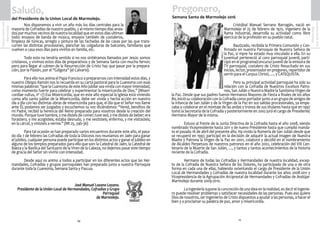 11
SemanaSanta2016
Marmolejo
10
SemanaSanta2016
Marmolejo
	 	 Cristóbal Manuel Serrano Barragán, nació en
Marmolejo el 25 de febrero de 1975. Ingeniero de la
Rama Industrial, desarrolla su actividad como libre
ejercicio de la profesión en su pueblo natal.
	 	 Bautizado, recibida la Primera Comunión y Con-
firmado en nuestra Parroquia de Nuestra Señora de
la Paz, si mpre ha estado muy vinculado a ella. En su
juventud perteneció al coro parroquial juvenil, parti-
cipó en el programa/concurso juvenil de la emisora de
TV parroquial, costalero de Cristo Resucitado en sus
inicios, lector, presentador en pregones, repartidor de
serrín para el Corpus Christi, …, y CATEQUISTA.
	 	 Pero su principal actividad parroquial ha sido su
relación con la Cofradía de Nuestros Excelsos Patro-
nos, San Julián y Nuestra Madre la Santísima Virgen de
la Paz. Desde que sus padres fueron Hermanos Mayores de Fiesta a finales de los años
80, inició su colaboración con la Cofradía como portador junto a un grupo de amigos de
la infancia de San Julián y de la Virgen de la Paz en sus salidas procesionales, ya empe-
zaba a colaborar en el montaje de las andas y tronos de sus titulares hasta que en 1997
tomó la Secretaría de la Cofradía y posteriormente en 2002 juró el cargo de Presidente/
Hermano Mayor de la misma.
	 Estuvo al frente de la Junta Directiva de la Cofradía hasta el año 2008, siendo
nombrado Vicepresidente hasta 2011 y de nuevo Presidente hasta que cumplió manda-
to el pasado 16 de abril del presente año. Ha vivido la Romería de San Julián desde que
se recuperó en 1997, participó en la decisión de adquirir la actual imagen de Nuestra
Madre y Patrona la Virgen de la Paz en 2001, colaboró y decidió en el nombramiento
de Alcaldes Perpetuos de nuestros patronos en el año 2002, celebración del VIII Cen-
tenario de la Muerte de San Julián, …, y tantos y tantos acontecimientos de la historia
reciente de la Cofradía.
	 Hermano de todas las Cofradías y Hermandades de nuestra localidad, excep-
to de la Cofradía de Nuestra Señora de los Dolores, ha participado de una o de otra
forma en cada una de ellas, habiendo ostentando el cargo de Presidente de la Unión
Local de Hermandades y Cofradías de nuestra localidad durante los años 2008-2011 y
Vicepresidencia de la Agrupación Arciprestal de Hermandades y Cofradías de Andújar-
Marmolejo durante 2009-2010.
	 La ingeniería supone la concreción de una idea en la realidad, es decir el ingenie-
ro puede resolver problemas y satisfacer necesidades de las personas. Pues eso quiere
Dios de nosotros, ser Ingenieros de Cristo dispuestos a ayudar a las personas, a hacer el
bien y a proclamar su palabra de paz, amor y misericordia.
Pregonero,
Semana Santa de Marmolejo 2016
	 Nos disponemos a vivir un año más los días centrales para la
mayoría de Cofradías de nuestro pueblo, y al mismo tiempo días ansia-
dos por muchos vecinos de nuestra localidad que en estos días ultiman
todo: ensayos de banda de música, ensayos también de costaleros,
limpieza de túnicas, arreglo y pintura de las fachadas de las casas por las que trans-
curren las distintas procesiones, planchar las colgaduras de balcones, familiares que
vuelven a casa esos días para vivirlos en familia, etc.
	 Todo esto no tendría sentido si no nos sintiéramos llamados por Jesús: somos
cristianos, y vivimos estos días de preparativos y de Semana Santa con mucho fervor;
pero para llegar al culmen de la Resurrección de Cristo hay que pasar por la prepara-
ción, por la Pasión, por el “Gólgota” (el Calvario).
	 Para ello nos anima el Papa Francisco a prepararnos con intensidad estos días, y
nuestro Obispo Ramón nos lo recuerda en su carta pastoral para la Cuaresma con esas
mismas palabras: “que la Cuaresma de este Año jubilar sea vivida con mayor intensidad,
como momento fuerte para celebrar y experimentar la misericordia de Dios.” (Miseri-
cordiae vultus, nº 17) Esa Misericordia, que en este año especial la Iglesia está viviendo
como año santo jubilar de la Misericordia, debe ser vivida y hecha acción en nuestro
día a día con las distintas obras de misericordia para que, el día que el Señor nos llame
ante Él, podamos ser juzgados y escuchemos su voz diciéndonos: “Venid, benditos de
mi Padre, recibid la herencia del Reino preparado para vosotros desde la creación del
mundo. Porque tuve hambre, y me disteis de comer; tuve sed, y me disteis de beber; era
forastero, y me acogisteis; estaba desnudo, y me vestisteis; enfermo, y me visitasteis;
en la cárcel, y vinisteis a verme.” (Mt 25, 34b-36)
	 Para tal ocasión se han preparado varios encuentros durante este año, el pasa-
do día 7 de febrero las Cofradías de toda la Diócesis nos reuníamos en Jaén para ganar
el jubileo, cualquier persona puede participar en los distintos actos y ganar el jubileo en
alguno de los templos preparados para ello que son: la Catedral de Jaén, la Catedral de
Baeza y la Basílica del Santuario de la Viren de la Cabeza, no dejemos pasar este tiempo
de gracia del Señor sin vivirlo con intensidad.
	 Desde aquí os animo a todos a participar en los diferentes actos que las Her-
mandades, Cofradías y grupos parroquiales han preparado junto a nuestra Parroquia
durante toda la Cuaresma, Semana Santa y Pascua.
José Manuel Lozano Lozano.
Presidente de la Unión Local de Hermandades, Cofradías y Grupo
Parroquial
de Marmolejo.
Saludo,
del Presidente de la Union Local de Marmolejo.
 