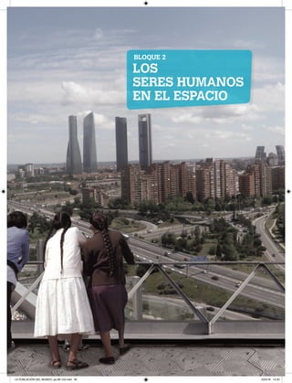 LOS
SERES HUMANOS
EN EL ESPACIO
BLOQUE 2
LA POBLACIÓN DEL MUNDO; pp.98-125.indd 95 23/4/19 14:20
 