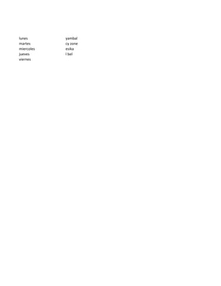 lunes
yambal
martes
cy zone
miercoles
esika
jueves
l bel
viernes