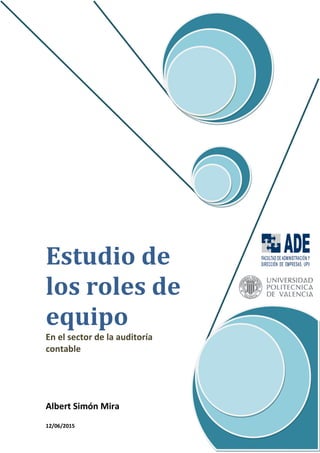 Estudio de
los roles de
equipo
En el sector de la auditoría
contable
Albert Simón Mira
12/06/2015
 