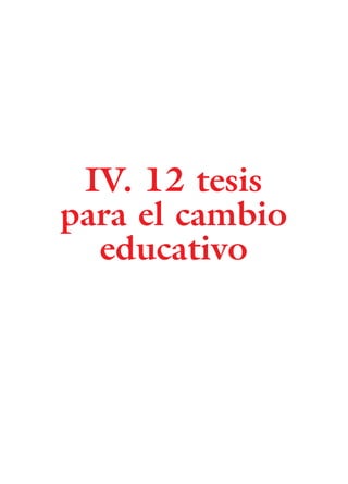 IV. 12 tesis
para el cambio
educativo
15 tesis 25/8/05 16:01 Página 38
 