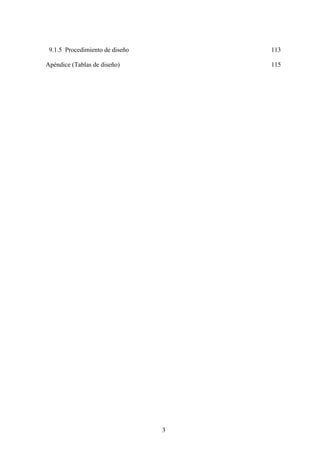 3
9.1.5 Procedimiento de diseño 113
Apéndice (Tablas de diseño) 115
 