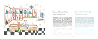 Dante, el farmacéutico Dante, the Pharmacist
Por Santiago David León Chirinos · 11 años By Santiago David León Chirinos · 11 years old
En Punta Arenas, en el año 1972, en una estación con mucho
frío y escarcha en las calles, cerca del centro de la ciudad se
encontraba “la botica” de Dante Baeriswyl Romualdi. Una
casa de madera con techos altos que se dividía en tres partes:
adelante los remedios; a un costado y atrás su laboratorio donde
preparaba jarabes, pomadas y otros, y el pequeño espacio donde
atendía. Él se caracterizaba por su amabilidad, era cariñoso y
tenía gran sentido social. No discriminaba al atender a la gente,
atendía a todos por igual, no le importaba si eran ricos o pobres,
por eso lo llamaron “el médico de los pobres”.
Una vez fue un cliente con una quemadura mediana y rojiza.
Llegó a la farmacia e inmediatamente lo atendió Dante, quien
le preguntó:
—¿Cómo fue que te pasó eso?
El señor le contó que estaba cocinando, que había puesto aceite
a calentar y de pronto al tomar el sartén con aceite caliente,
In Punta Arenas, during 1972, in a season with extreme cold and
frosty streets, near the centre of the city was “the apothecary”,
owned by Dante Baeriswyl Romualdi. It was a wooden house
with high ceilings, which was divided into three parts: medicines
at the front; on one side and at the back his laboratory, where
he prepared mixtures, ointments, and others; and a small
area to serve customers. He was characterized by kindness,
was affectionate and had a great social sense. He did not
discriminate when looking after people. He cared for everyone
equally, and he did not mind if people were rich or poor. That is
why they called him “the doctor of the poor”.
One time, a client showed up with a medium reddish burn. He
arrived at the pharmacy and was immediately served by Dante,
who asked him, “How did that happen?”
The man told him he had been cooking and had put oil to heat.
Suddenly, when he picked up the pan with hot oil, it spilt over
his arm. Meanwhile, the pharmacist cured him. The patient did
40 41
Ilustración/Illustration: Josefa Rocío Torres Agüero · 7 años
 