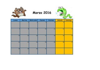 Lunes Martes Miércoles Jueves Viernes Sábado Domingo
1 2 3 4 5 6
7 8 9 10 11 12 13
14 15 16 17 18 19 20
21 22 23 24 25 26 27
28 29 30 31
Marzo 2016