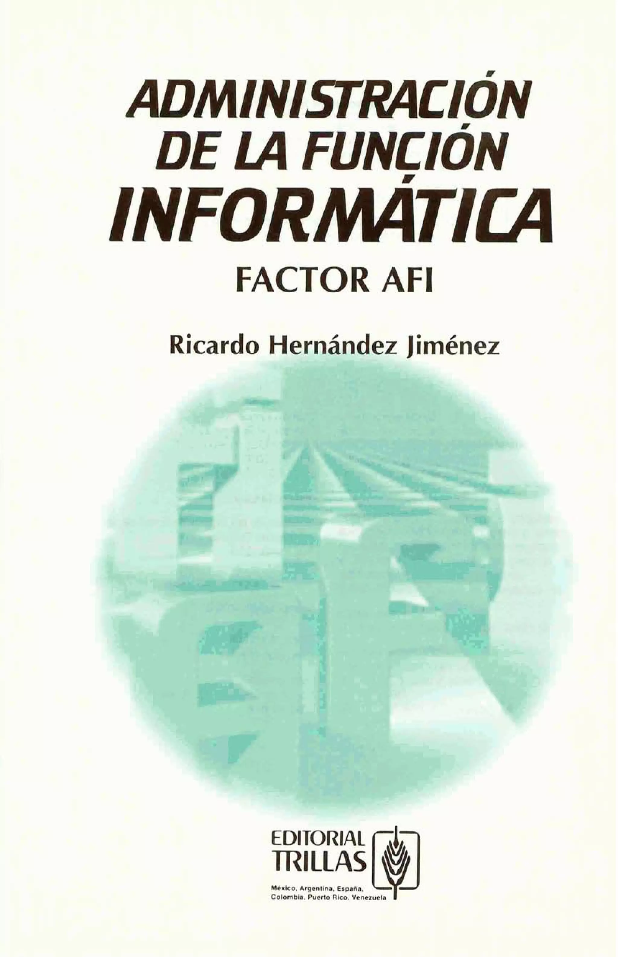 ADMINISTTRACION 
DE LA FUNCION 
INFORMÁTICA 
FACTOR AFI 
nez 
 