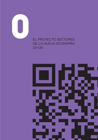 0   EL PROYECTO SECTORES
    DE LA NUEVA ECONOMÍA
    20+20
 
