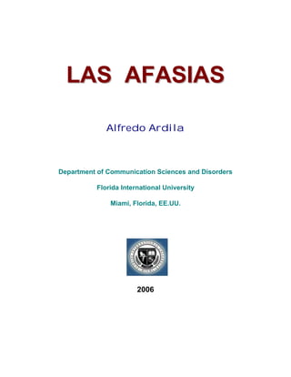 LLAASS AAFFAASSIIAASS
Alfredo Ardila
Department of Communication Sciences and Disorders
Florida International University
Miami, Florida, EE.UU.
2006
 
