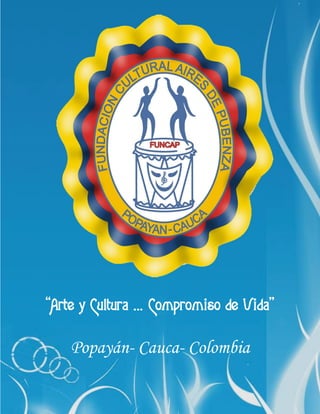 “Arte y Cultura … Compromiso de Vida”

    Popayán- Cauca- Colombia
 