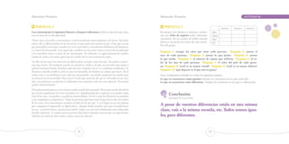 Educación Primaria		 ACTIVIDAD
7372
Educación Primaria		 ACTIVIDAD
Propuesta 7
Leer atentamente la siguiente historia y después reflexionar sobre la relación que tiene
con el tema de la discapacidad.
“Entre ayer a la noche y esta mañana, existió un planeta muy semejante a la tierra. Sus habi-
tantes sólo se diferenciaban de los terrestres en que nada más tenían un ojo. Claro que era un
ojo maravilloso con el que se podía ver en la oscuridad y a muchísimos kilómetros de distancia,
y a través de las paredes. Con aquel ojo se podían ver los astros como a través de un telescopio
y los microbios como a través de un microscopio. No obstante, en aquel planeta las madres
tenían los niños y las niñas igual que las madres de la tierra tenían los suyos.
Un día vieron nacer un niño con un defecto físico extraño, tenía dos ojos. Sus padres se pusie-
ron muy tristes. No tardaron mucho en consolarse, al fin y al cabo era un niño muy alegre y
además bastante bonito. Estaban cada día más contentos con él. Le cuidaban muchísimo. Le
llevaron a muchos médicos, pero su caso era incurable, los médicos no sabían qué hacer. No le
veían crecer y sus problemas eran cada vez más grandes, necesitaba ayuda por las noches para
no chocarse en la oscuridad. Poco a poco el niño que tenía los dos ojos se retrasaba en sus estu-
dios, sus profesores y profesoras le dedicaban una atención cada vez más especial. Necesitaba
ayuda constantemente.
Este niño pensaba que no serviría para nada cuando fuera grande. Hasta que un día descubrió
que él veía aquello que los otros no podían ver. Rápidamente fue a explicar a sus padres cómo
veía él las cosas. Los padres se quedaron maravillados. En la escuela las historias encantaban
a sus compañeros y compañeras. Todas las personas querían sentir lo que decía sobre los colores
de las cosas. Era emocionante escuchar al niño de los dos ojos. Y a la larga era ya tan famoso
que a ninguno le importaba su defecto físico. Aunque había muchas cosas que no podía hacer
no era, ni mucho menos, una persona inútil. Llegó a ser uno de los habitantes más admirados
de todo el planeta. Y cuando nació su primer hijo todo el mundo reconoció que era muy bonito.
Además era como los otros niños y niñas, tenía un solo ojo”.
Propuesta 8
Por grupos, los alumnos y alumnas realiza-
rán una ficha de registro sobre diferentes
cuestiones. En un cuadro de doble entrada
deben ir anotando los datos de cada miem-
bro del grupo.
Aiora
Markel
Eider
Lier
PREGUNTA 1 PREGUNTA 2 PREGUNTA 3...
Pregunta 1: recoger los años que tiene cada persona. Pregunta 2: anotar el
sexo de cada persona. Pregunta 3: anotar lo que pesáis. Pregunta 4: anotar
lo que medís. Pregunta 5: el número de zapato que utilizáis. Pregunta 6: el co-
lor de los ojos de cada persona. Pregunta 7: el color del pelo de cada perso-
na. Pregunta 8: ¿cuál es tu mayor virtud? Pregunta 9: ¿cuál es tu mayor defecto?
Pregunta 10: ¿qué deporte es el que más te gusta?
Sacar conclusiones teniendo en cuenta los siguientes puntos:
Lo que os caracteriza como iguales: Señalar las cuestiones en las que coincidís.
Lo que os caracteriza como diferentes: Señalar las cuestiones en las que os diferenciáis.
A pesar de vuestras diferencias estáis en una misma
clase, vais a la misma escuela, etc. Todos somos igua-
les, pero diferentes.
9
Conclusión
principal de la actividad:
 