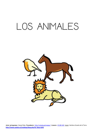 LOS ANIMALES




Autor pictogramas: Sergio Palao Procedencia: http://catedu.es/arasaac/ Licencia: CC (BY-NC) Autor: Verónica Vicente de la Torre
http://www.catedu.es/arablogs/blog.php?id_blog=1643
 