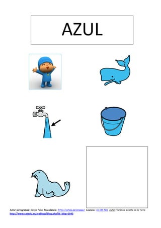 AZUL




Autor pictogramas: Sergio Palao Procedencia: http://catedu.es/arasaac/ Licencia: CC (BY-NC) Autor: Verónica Vicente de la Torre
http://www.catedu.es/arablogs/blog.php?id_blog=1643
 