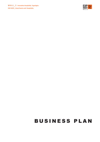 W A L L _ S Innovative Hospitality Typologies
EXP-HOST_ Great Events and Hospitality




                                         BUSINESS PLAN
 