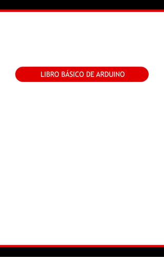 3
LIBRO BÁSICO DE ARDUINO
 