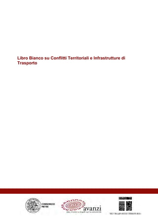 Libro Bianco su Conflitti Territoriali e Infrastrutture di
Trasporto
 
