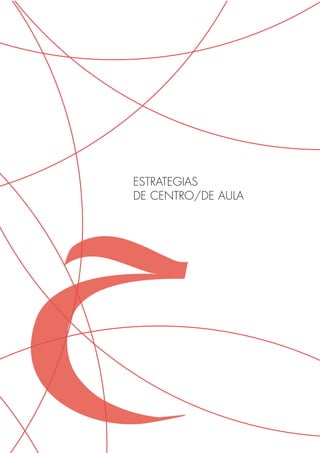 ESTRATEGIAS
DE CENTRO/DE AULA
 