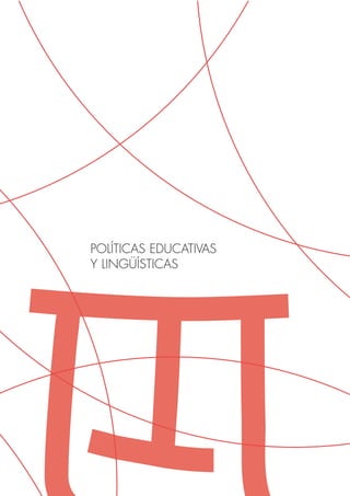 POLÍTICAS EDUCATIVAS
Y LINGÜÍSTICAS
 