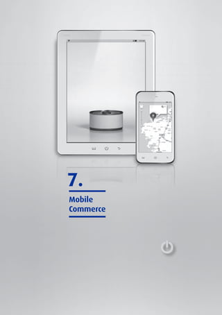 7.
       Mobile
       Commerce




Libro blanco del comercio electrónico I Guía Práctica para Pymes   152
 