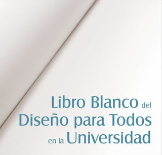 Libro Blanco del
Diseño para Todos
en la Universidad

 