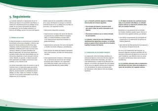 5. Seguimiento 
La Comisión realizará un seguimiento de las ini-ciativas 
que figuran en el presente Libro Blanco, a 
través de la implementación de un diálogo estruc-turado 
con las partes interesadas del deporte, 
la cooperación con los Estados miembros y el 
fomento del diálogo social en el sector del deporte. 
5.1 Diálogo estructurado 
El deporte europeo se caracteriza por la existencia 
de múltiples estructuras complejas y diversas que 
presentan formas jurídicas de diferentes tipos 
y distintos niveles de autonomía en los Estados 
miembros. A diferencia de lo que ocurre en otros 
sectores y debido a la propia naturaleza del 
deporte organizado, las estructuras deportivas 
europeas suelen estar peor desarrolladas que las 
estructuras deportivas a nivel nacional e interna-cional. 
Además, en general, el deporte europeo 
está organizado con arreglo a estructuras conti-nentales, 
y no a nivel de la UE. 
Las partes interesadas están de acuerdo en que la 
Comisión tiene un importante papel que desem-peñar 
para contribuir al debate europeo sobre el 
deporte, proporcionando una plataforma para el 
diálogo con ellas. Según los Tratados, la amplia 
consulta con las partes interesadas es una de las 
obligaciones de la Comisión. 
Habida cuenta de la complejidad y la diversidad 
de la cultura del deporte en Europa, la Comisión 
pretende involucrar en su diálogo estructurado, en 
particular, a los siguientes actores: 
• federaciones deportivas europeas; 
• organizaciones europeas del sector del deporte, 
en particular los Comités Olímpicos Europeos 
(EOC), el Comité Paralímpico Europeo (EPC) 
y las organizaciones deportivas europeas no 
gubernamentales; 
• organizaciones nacionales del sector del deporte 
y comités nacionales olímpicos y paralímpicos; 
• otros actores del ámbito del deporte representa-dos 
a nivel europeo, incluidos los interlocutores 
sociales; 
• otras organizaciones europeas e internaciona-les, 
en particular las estructuras del Consejo 
de Europa para el deporte y los organismos 
de las Naciones Unidas como la Unesco y la 
Organización Mundial de la Salud (OMS). 
(49) La Comisión pretende organizar el diálogo 
estructurado de la manera siguiente: 
• Foro Europeo del Deporte: encuentro anual 
que reúna a todas las partes interesadas en el 
deporte. 
• Discusiones temáticas con un número limitado 
de participantes. 
(50) Además, tratará de dar más visibilidad a las 
manifestaciones deportivas europeas. La Comisión 
presta su apoyo al futuro desarrollo de la iniciativa 
Capitales Europeas del Deporte. 
5.2 Cooperación con los Estados miembros 
La cooperación entre los Estados miembros en 
materia de deporte a nivel de la UE tiene lugar en 
reuniones ministeriales informales, así como a 
nivel administrativo a través de los directores de 
deporte. Los ministros de deporte de la UE adopta-ron 
en 2004 una agenda continua para el deporte, 
a fin de establecer los temas prioritarios para 
las discusiones sobre deporte entre los Estados 
miembros. 
(51) Al objeto de abordar las cuestiones enume-radas 
en el presente Libro Blanco, la Comisión 
propone reforzar la cooperación existente entre 
ella y los Estados miembros. 
Basándose en una propuesta de la Comisión, 
los Estados miembros pueden querer reforzar el 
mecanismo de la agenda continua, por ejemplo: 
• para definir conjuntamente las prioridades de 
cooperación en la elaboración de políticas en 
materia deportiva; 
• para informar periódicamente de los progresos a 
los ministros de deporte de la UE. 
De cara a una cooperación más estrecha, es 
necesario organizar reuniones periódicas de los 
ministros y directores de deporte en el marco de 
cada Presidencia, que deberían tener en cuenta 
los equipos de dieciocho meses de las futuras 
presidencias. 
(52) La Comisión informará sobre la implementa-ción 
del Plan de Acción «Pierre de Coubertin» a 
través del mecanismo de la agenda continua. 
34 35 
 