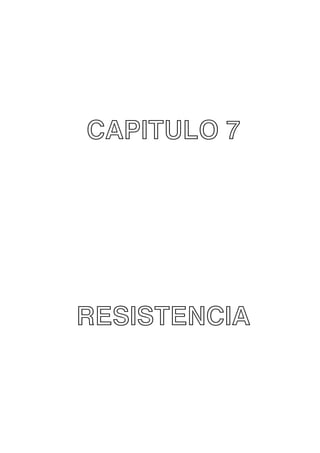 CAPITULO 7

RESISTENCIA

 
