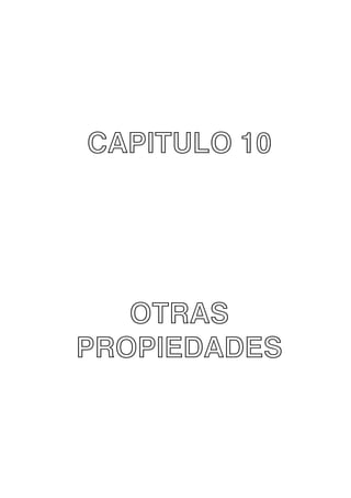 CAPITULO 10

OTRAS
PROPIEDADES

 