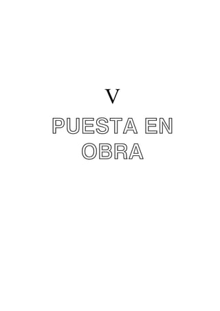 V
PUESTA EN
OBRA

 