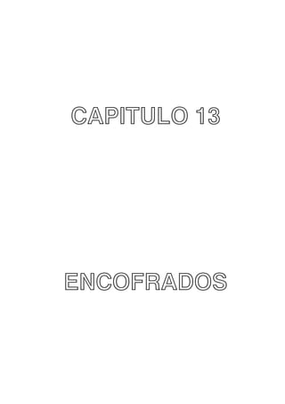 CAPITULO 13

ENCOFRADOS

 