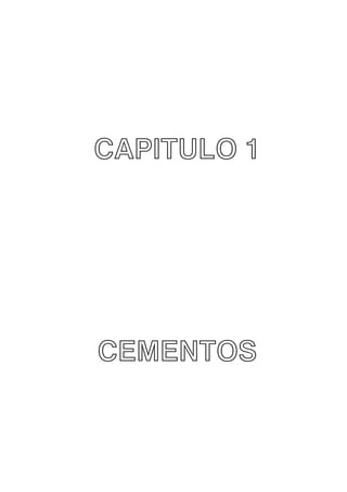 CAPITULO 1

CEMENTOS

 