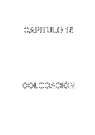 CAPITULO 15

COLOCACIÓN

 