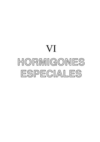 VI
HORMIGONES
ESPECIALES

 