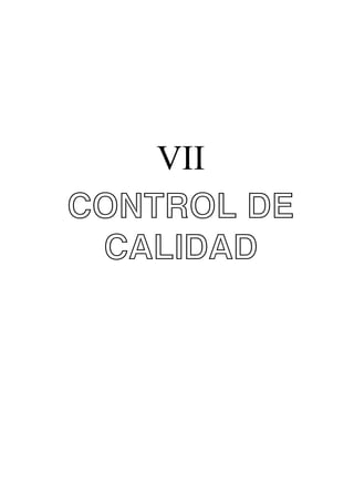 VII
CONTROL DE
CALIDAD

 