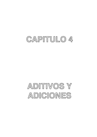 CAPITULO 4

ADITIVOS Y
ADICIONES

 