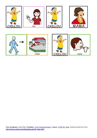 Autor pictogramas: Sergio Palao Procedencia: http://catedu.es/arasaac/ Licencia: CC (BY-NC) Autor: Verónica Vicente de la Torre
http://www.catedu.es/arablogs/blog.php?id_blog=1643
 