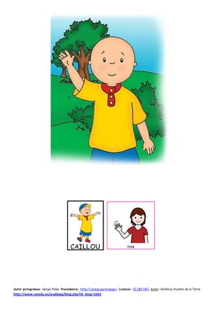 Autor pictogramas: Sergio Palao Procedencia: http://catedu.es/arasaac/ Licencia: CC (BY-NC) Autor: Verónica Vicente de la Torre
http://www.catedu.es/arablogs/blog.php?id_blog=1643
 