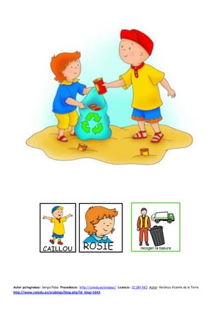 Autor pictogramas: Sergio Palao Procedencia: http://catedu.es/arasaac/ Licencia: CC (BY-NC) Autor: Verónica Vicente de la Torre
http://www.catedu.es/arablogs/blog.php?id_blog=1643
 