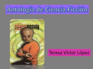 Antología de CienciaFicción Teresa Víctor López 