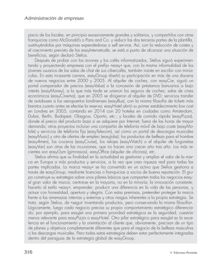 Administración de empresas
314 © Ediciones Pirámide
3. Trate de imaginar la realización de una ac-
tividad que deberá llevar a cabo próxi-
mamente, por ejemplo, la realización de un
viaje por Europa de 15 días de duración con
un grupo de amigos. Imagine tres posibles
escenarios para el desarrollo de las vaca-
ciones:
a) El viaje ha sido previamente planifica-
do por uno de los amigos del grupo de
manera sistemática con el máximo de-
talle con que es posible preverlo (reser-
vas de hoteles, espectáculos, monumen-
tos más interesantes que habrá que
visitar en cada ciudad, itinerarios, do-
cumentación sobre las ciudades, etc.).
Incluso su amigo ha contemplado un
plan B para posibles contingencias im-
previstas.
b) El desarrollo del viaje se produce en las
mismas circunstancias que en la opción
anterior, pero en este caso el viaje ha
sido planificado de manera consensua-
da por el grupo de amigos que lo van a
realizar.
c) El viaje se desarrollará con absoluta fle-
xibilidad, únicamente se han reservado
los billetes de avión de ida y vuelta. Los
planes de cada día se irán preparando
sobre la marcha, según lo que apetezca
hacer cada día que dure el viaje.
Se pide:
1. Establezca uno o varios objetivos bá-
sicos que sería deseable alcanzar en este
viaje, para cada uno de los escenarios,
de manera que al regreso del mismo se
pudiera verificar si se han alcanzado.
2. Elabore un informe en el que defienda
uno de los modelos de viaje. Reflexione
sobre todas las ventajas e inconvenientes
que pudieran derivarse de cada opción.
¿Se podrían haber evitado algunos de
ellos?
4. Los siguientes planes enunciados a conti-
nuación pertenecen a importantes compa-
ñías mundiales. Argumente qué tipo de plan
sería, en función de las distintas tipologías
estudiadas:
Plan Tipología
Viajar siempre en clase turista.
No fumar.
En la organización, todos los empleados relacionados con actividades de atención di-
recta al cliente usarán uniforme.
Rebajar el precio de los productos perecederos de alimentación antes de su fecha de
caducidad para evitar que haya que desecharlos.
Rebajar el precio de los productos perecederos de alimentación tres días antes de que
caduquen para incentivar su venta y evitar que haya que desecharlos.
El personal técnico dedicará el 15% de su tiempo a la experimentación de nuevos dise-
ños de producto, alrededor de los proyectos que ya tiene asignados.
Todas las tiendas del mundo que posee el grupo reciben ropa dos veces por semana.
Pagar a 90 días y cobrar a 30 días.
Remuneraciones basadas en un 70% retribución fija y un 30% remuneración variable.
Ampliar el período de permiso de maternidad un mes más de lo legalmente establecido.
 