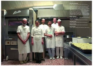 Corrado Assenza
45 anni, pasticcere del Caffè Sicilia, Noto (Siracusa)
“Ho scelto questo lavoro in un momento di follia. Io e mio
fratello eravamo lanciati nella carriera universitaria ma il
richiamo della tradizione e della nostra terra è stato più
forte. Abbiamo deciso di rilevare la pasticceria di famiglia.
Oggi portiamo avanti una tradizione che dura da 113
anni. Ho dedicato la mia vita alla ricerca e all’innovazione.
In questo percorso i sensi hanno un ruolo fondamentale,
le mani, il tatto, l’olfatto sono gli strumenti principali…
Nella mia quotidianità l’umanità fa la differenza, i miei
collaboratori devono lavorare sodo, ma hanno la possibilità
di imparare molto. Il nostro rapporto è fatto di gesti semplici,
un sorriso, un’attenzione, un attrezzo dato al momento giusto”.
Reiko Hakata
35 anni, aiuto pasticcere del Caffè Sicilia, Noto (Siracusa)
Thomas Schuster
30 anni, pasticcere del Caffè Sicilia, Noto (Siracusa)
Corrado Lucci
37 anni, pasticcere del Caffè Sicilia, Noto (Siracusa)
Richard Perks
20 anni, pasticcere del Caffè Sicilia, Noto (Siracusa)
Luca Torneo
22 anni, operaio pasticcere del Caffè Sicilia, Noto (Siracusa)
 