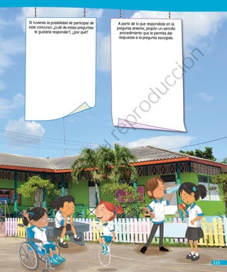 A partir de lo que respondiste en la
pregunta anterior, propón un sencillo
procedimiento que te permita dar
respuesta a la pregunta escogida.
Si tuvieras la posibilidad de participar de
este concurso: ¿cuál de estas preguntas
te gustaría responder?, ¿por qué?
115
Prohibida
su
reproducción
 