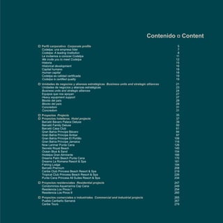 Contenido Content
Perfil corporativo‡‡ Corporate profile	 5
Codelpa: una empresa líder	 7
Codelpa: A leading Institution	 8
Le invitamos a conocer Codelpa	 11
We invite you to meet Codelpa	 12
Historia	 15
Historical development	 16
Capital humano	 18
Human capital	 18
Codelpa es calidad certificada	 19
Codelpa is certified quality 	 19
Unidades de negocios y alianzas estratégicas‡‡ Business units and strategic alliances	 21
Unidades de negocios y alianzas estratégicas	 23
Business units and strategic alliances	 24
Equipos que nos apoyan	 27
Heavy equipment support	 27
Blocks del país	 29
Blocks del país	 29
Concredom	 31
Concredom	 31
Proyectos‡‡ Projects 	 35
Proyectos hoteleros‡‡ Hotel projects	 37
Barceló Bávaro Palace Deluxe 	 39
Barceló Family Deluxe	 50
Barceló Casa Club	 61
Gran Bahía Príncipe Bávaro	 84
Gran Bahía Príncipe Ámbar	 97
Gran Bahía Príncipe El Portillo	 106
Gran Bahía Príncipe Jamaica 	 116
Now Larimar Punta Cana 	 126
Secrets Royal Beach 	 145
Ocean Blue & Sand	 154
Hodelpa Gran Almirante	 166
Dreams Palm Beach Punta Cana	 170
Dreams La Romana Resort & Spa	 181
Fishing Lodge 	 194
Barceló Premium 	 208
Caribe Club Princess Beach Resort & Spa	 219
Tropical Club Princess Beach Resort & Spa	 226
Punta Cana Princess All Suites Resort & Spa	 234
Proyectos residenciales‡‡ Residential projects 	 247
Condominios Aquamarina Cap Cana	 249
Residencia Los Pinos I	 254
Residencia Los Pinos II 	 260
Proyectos comerciales e industriales‡‡ Commercial and industrial projects	 265
Pueblo Caribeño Samaná	 267
Caribe Tours	 279
 