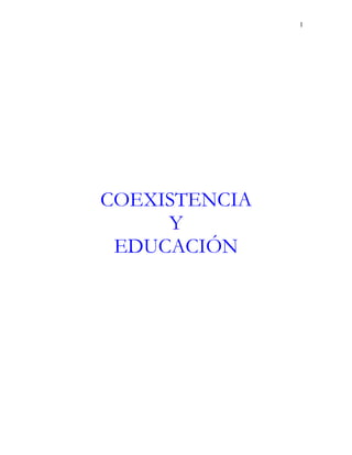 COEXISTENCIA
Y
EDUCACIÓN
1
 