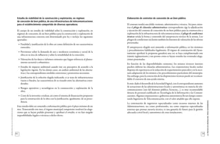 64
_ORDENACIÓNLOCALDELASTELECOMUNICACIONES
65
_ELPROCESODEORDENACIÓN.OTROSINSTRUMENTOS
Estudio de viabilidad de la construcción y explotación, en régimen
de concesión de bien público, de una infraestructura de telecomunicaciones
para el establecimiento compartido de diversas operadoras
El cuerpo de un estudio de viabilidad sobre la construcción y explotación, en
régimen de concesión, de un bien público para la construcción y explotación de
una infraestructura concreta está determinado por ley e incluye los siguientes
apartados:
•	 Finalidad y justificación de la obra así como definición de sus características
esenciales.
•	 Previsiones sobre la demanda de uso e incidencia económica y social de la
obra en su área de influencia y sobre la rentabilidad de la concesión.
•	 Valoración de los datos e informes existentes que hagan referencia al planea-
miento sectorial o urbanístico.
•	 Estudio de impacto ambiental cuando éste sea preceptivo de acuerdo a la
legislación vigente. En los demás casos, un análisis ambiental de las alterna-
tivas y las correspondientes medidas correctoras y protectoras necesarias.
•	 Justificación de la solución elegida indicando, si se trata de infraestructuras
viarias o lineales, las características de su trazado entre las alternativas consi-
deradas.
•	 Riesgos operativos y tecnológicos en la construcción y explotación de la
obra.
•	 Coste de la inversión a realizar, así como el sistema de financiación propuesto
para la construcción de la obra con la justificación, igualmente, de su proce-
dencia.
Este estudio debe ser sometido a información pública por el plazo mínimo de un
mes. Transcurrido este mes, el órgano municipal competente resolverá las alega-
ciones que se hayan podido presentar y aprobará el estudio, si no han surgido
imposibilidades legales o técnicas a dicho efecto.
Elaboración de contratos de concesión de un bien público
El contrato tendrá una doble vertiente, administrativa y técnica. Así pues, mien-
tras el pliego de cláusulas administrativas correspondiente rige la adjudicación
y ejecución del contrato de concesión de un bien público para la construcción y
explotación de la infraestructura de telecomunicaciones, el pliego de condiciones
técnicas señala la forma y contenido del anteproyecto técnico de la misma. Los
pliegos de condiciones incluirán también los baremos de valoración de las ofertas
presentadas.
El anteproyecto elegido será sometido a información pública, en los términos
y procedimientos habilitados legalmente. El órgano de contratación del Ayun-
tamiento aprobará la propuesta ganadora una vez se haya cumplimentado este
trámite reglamentario y tan pronto como se hayan resuelto las eventuales alega-
ciones presentadas.
En función de las disponibilidades existentes, los mismos técnicos internos
pueden elaborar las cláusulas administrativas. Las corporaciones locales suelen
disponer de experiencia en la redacción de requerimientos parecidos y en la nece-
saria adaptación de los mismos a los procedimientos particulares del municipio.
Sin embargo, para la concreción de las disposiciones técnicas puede ser recomen-
dable el concurso de una ayuda externa.
Esmás:dadoeldesarrollodelaSociedadDigital,conelcorrespondienteaumento
de actuaciones de las administraciones locales y autonómicas en materia de tele-
comunicaciones (uso del dominio público, licencias,…), es muy recomendable
dotarse de personal cualificado en Tecnologías de la Información y las Comuni-
caciones. Algunas corporaciones y gobiernos autonómicos llevan tiempo contra-
tando Ingenieros de Telecomunicación, con el valor añadido que ello supone.
La contratación de ingenieros especializados como recursos internos de las
Administraciones, sea como profesionales, sea como empresas especializadas
externas que prestan asesoría técnica, es una garantía de futuro para la gestión
adecuada a nivel local y autonómico de estas instalaciones.
 