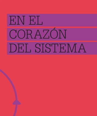 EN EL
CORAZÓN
DEL SISTEMA
 